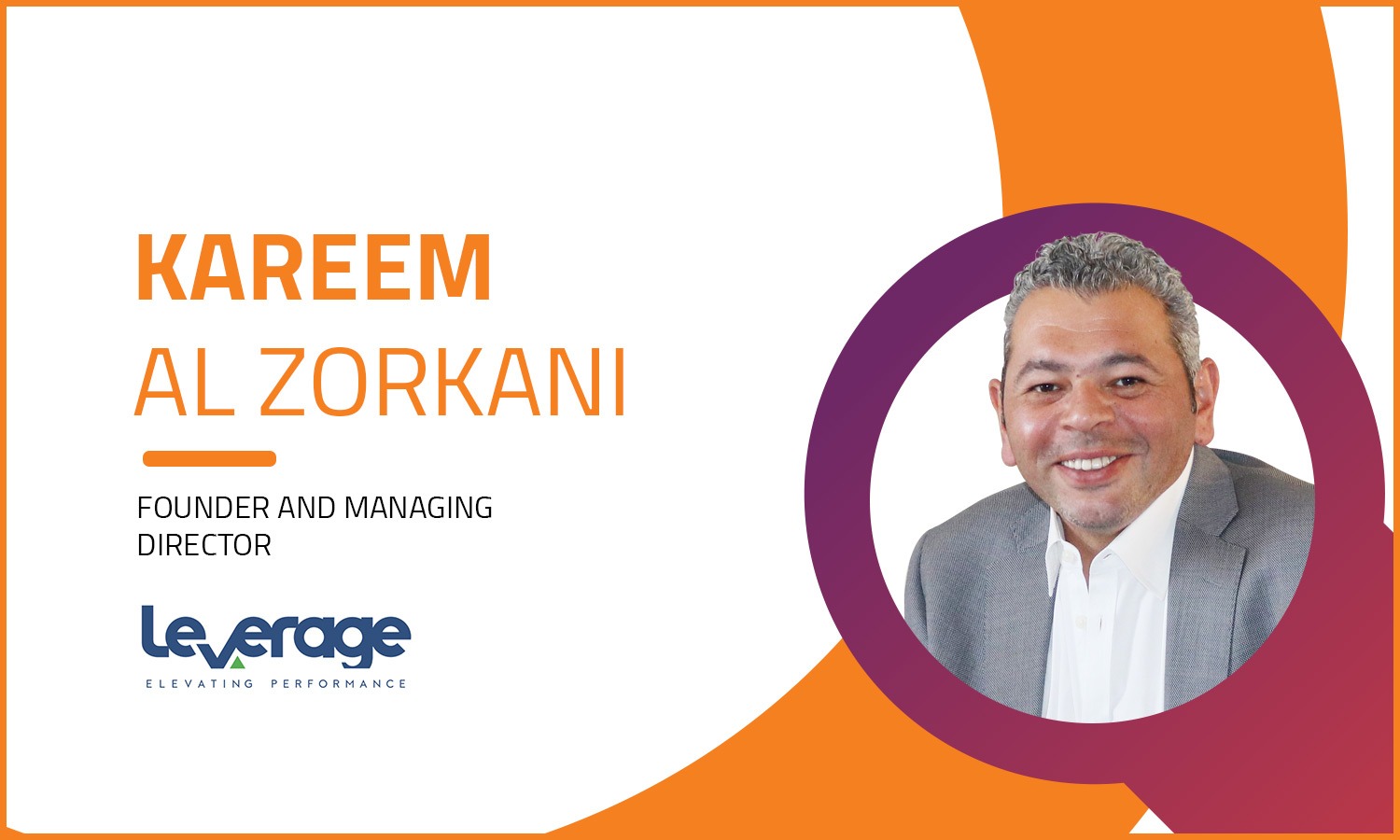 Stay tuned for our interview with Kareem Al Zorkani, Founder and Managing Director of Leverage